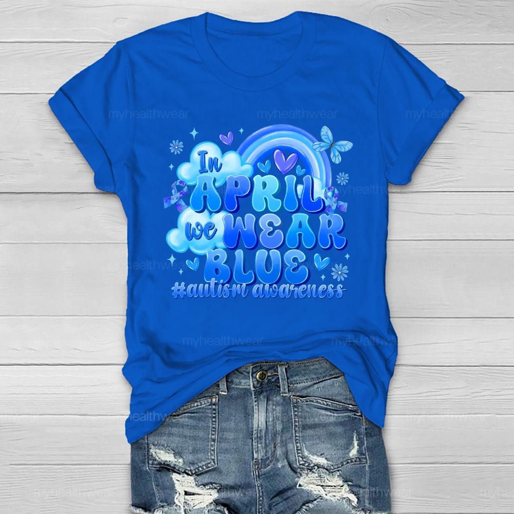 In April We Wear Blue Autism Awareness Rainbow Healthwear T-shirt