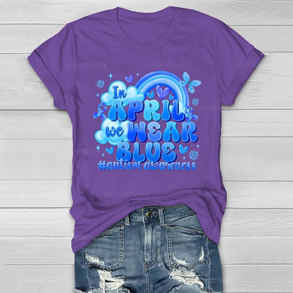 In April We Wear Blue Autism Awareness Rainbow Healthwear T-shirt