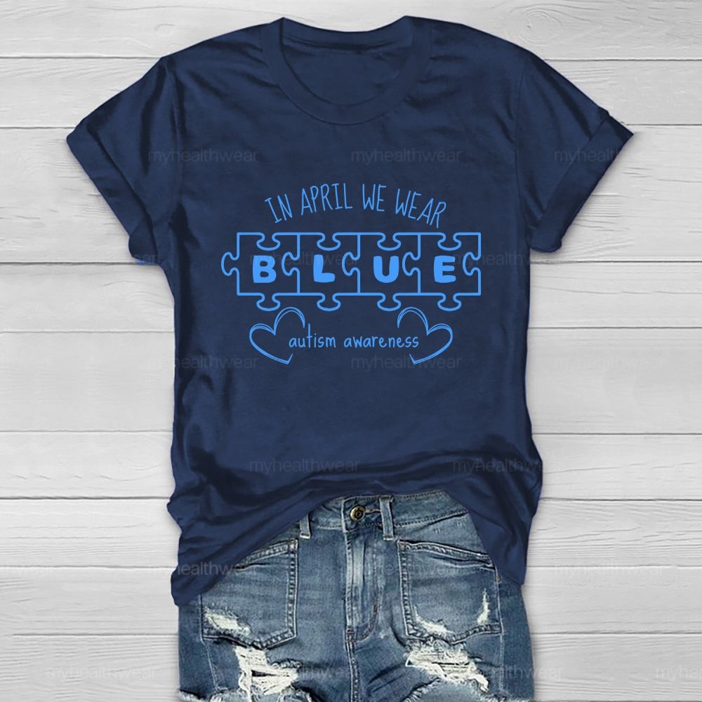 In April We Wear Blue for Autism Awareness Puzzle Piece Letters Love Healthwear T-shirt