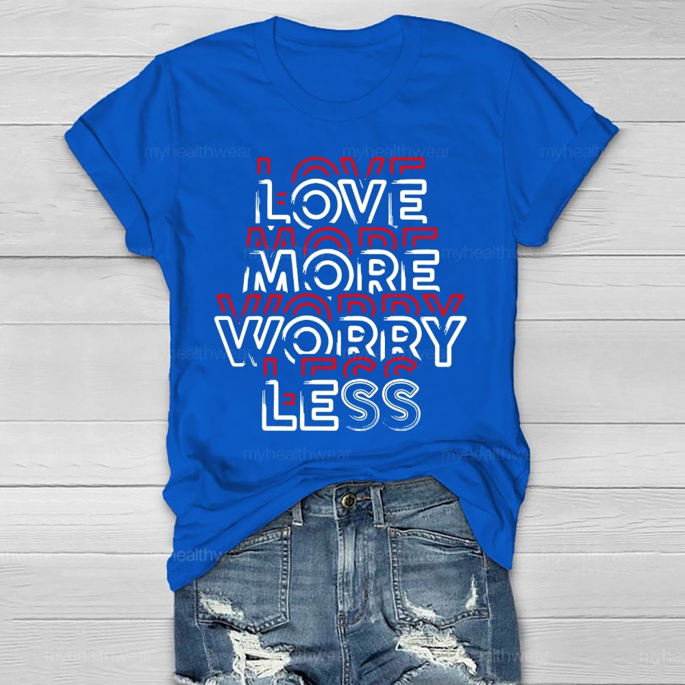 Love More Worry Less Healthwear T-shirt