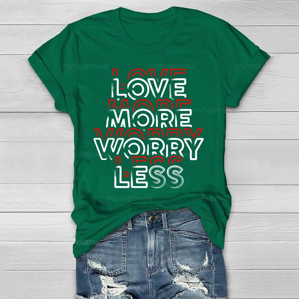 Love More Worry Less Healthwear T-shirt