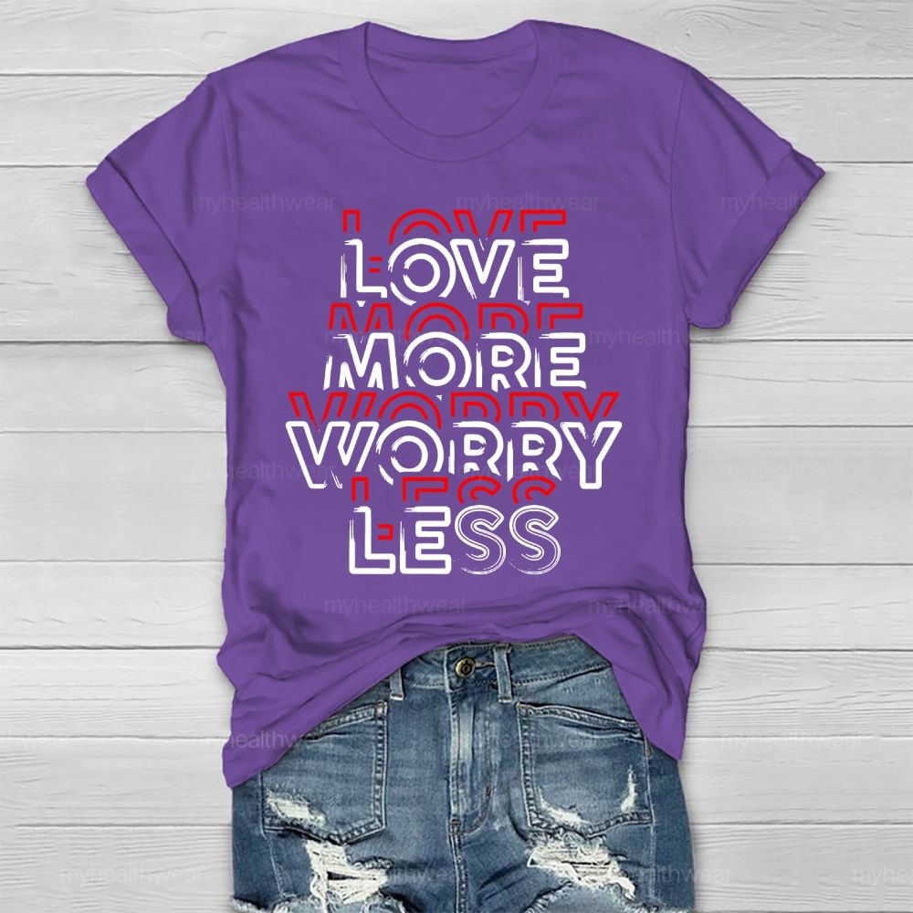 Love More Worry Less Healthwear T-shirt