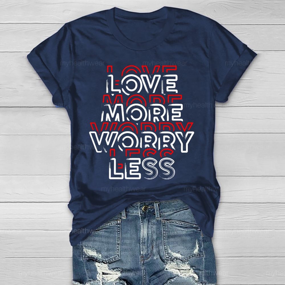 Love More Worry Less Healthwear T-shirt