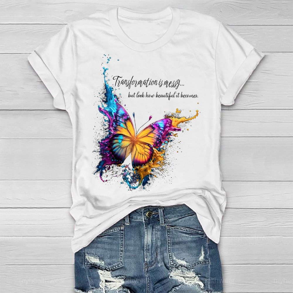 Transformation Is Messy... But Look How Beautiful It Becomes Healthwear T-shirt
