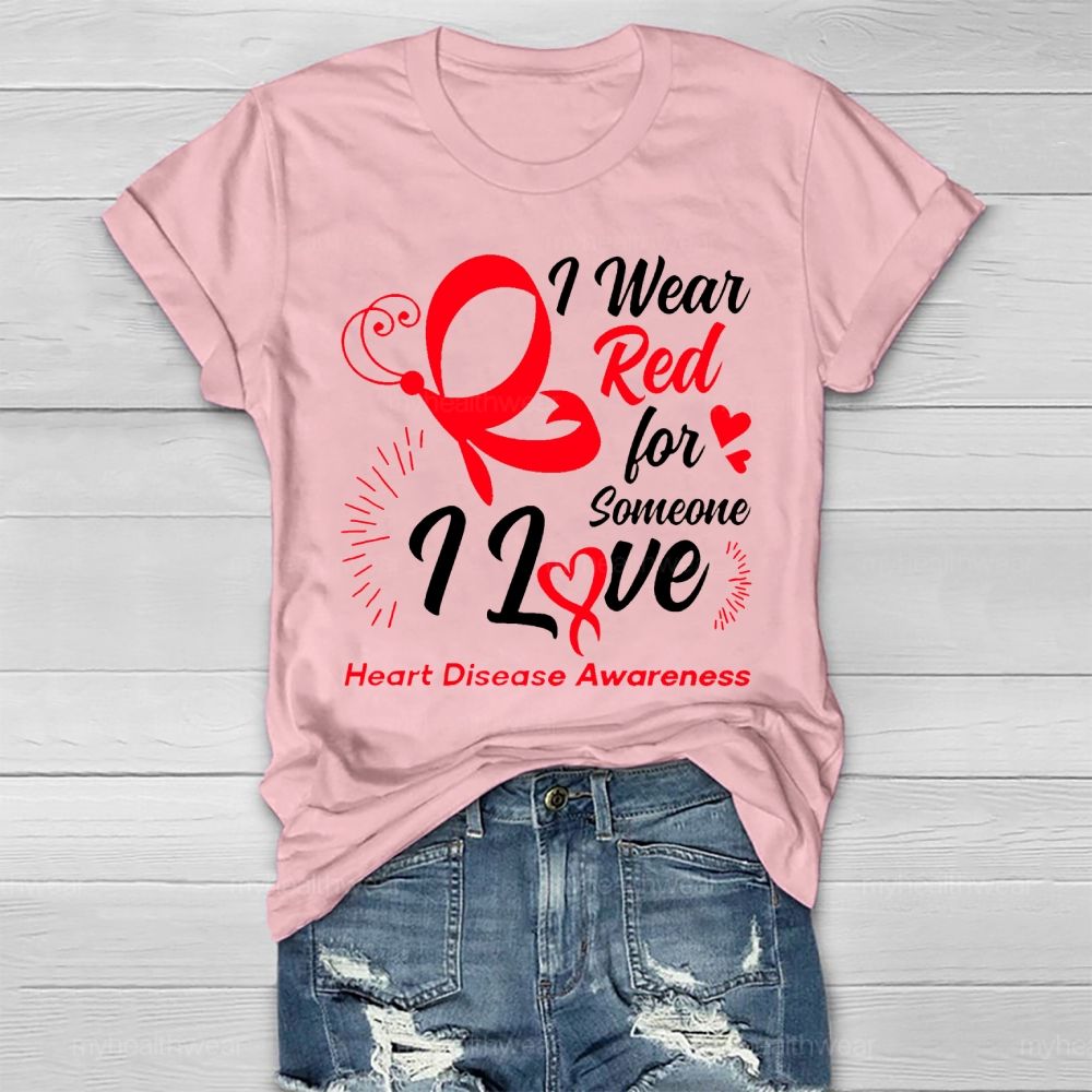 I Wear Red For Someone I Love Heart Disease Awareness Healthwear T-shirt