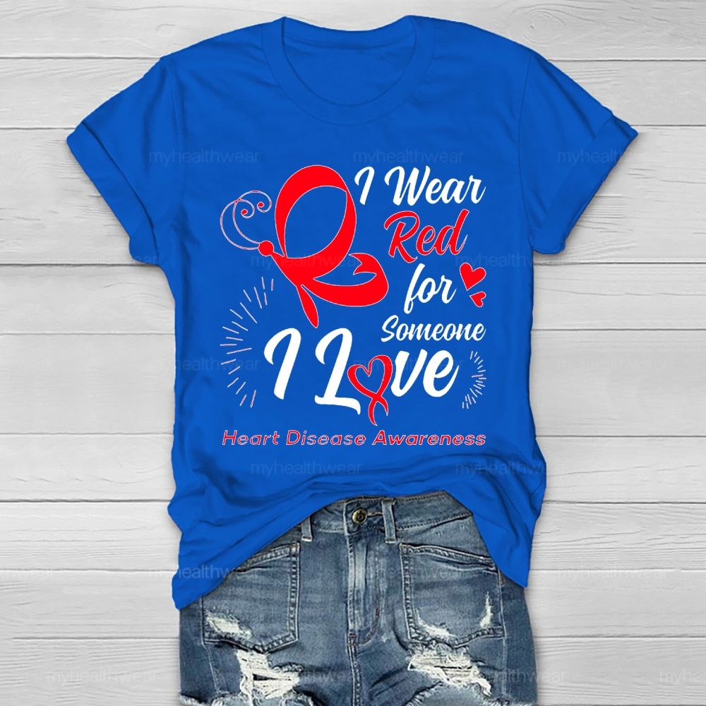 I Wear Red For Someone I Love Heart Disease Awareness Healthwear T-shirt