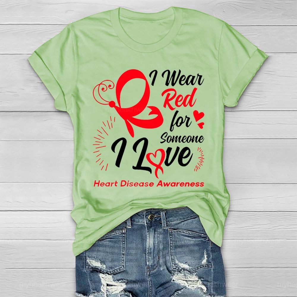 I Wear Red For Someone I Love Heart Disease Awareness Healthwear T-shirt