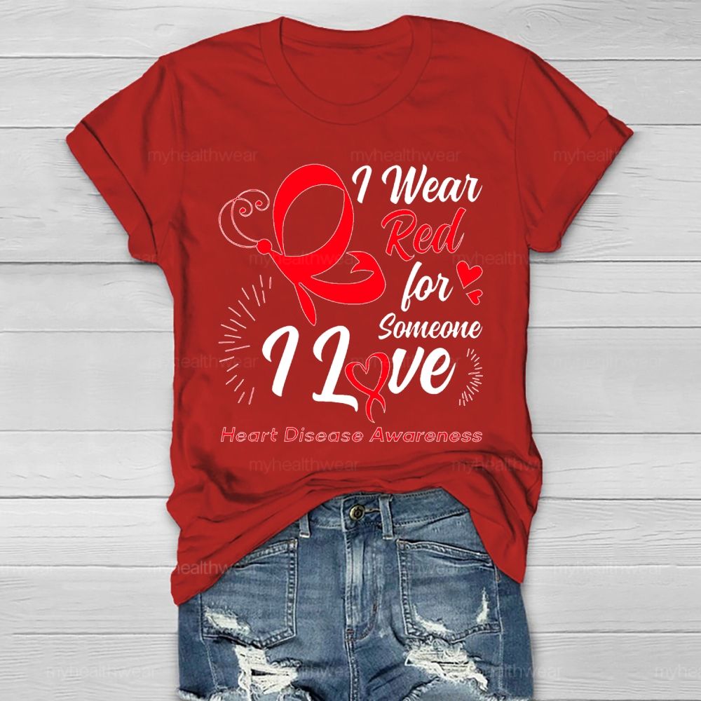 I Wear Red For Someone I Love Heart Disease Awareness Healthwear T-shirt