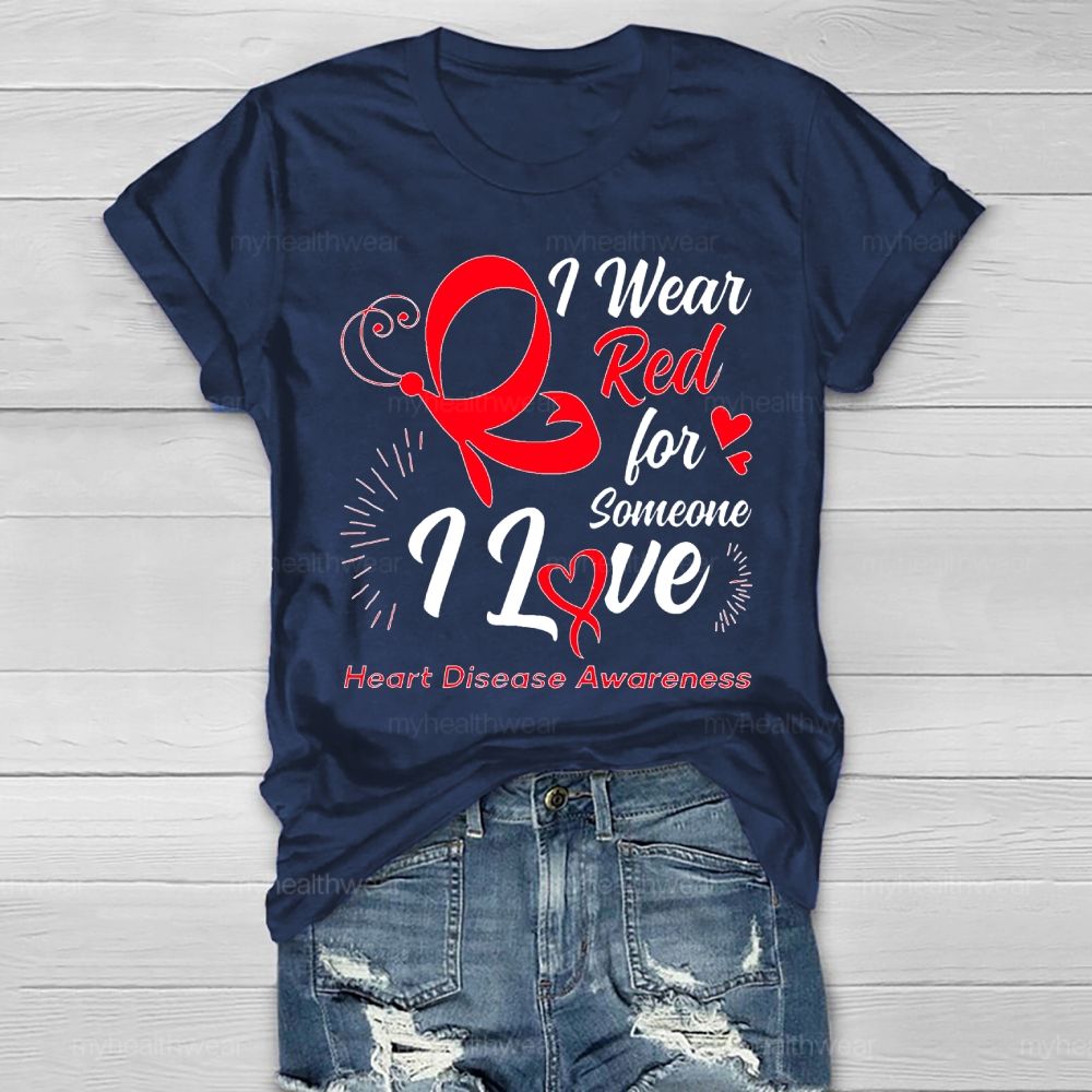 I Wear Red For Someone I Love Heart Disease Awareness Healthwear T-shirt