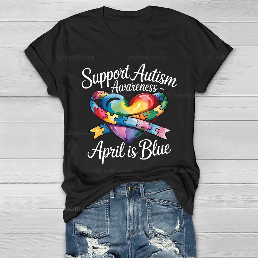 Support Autism Awareness April Is Blue Healthwear T-shirt