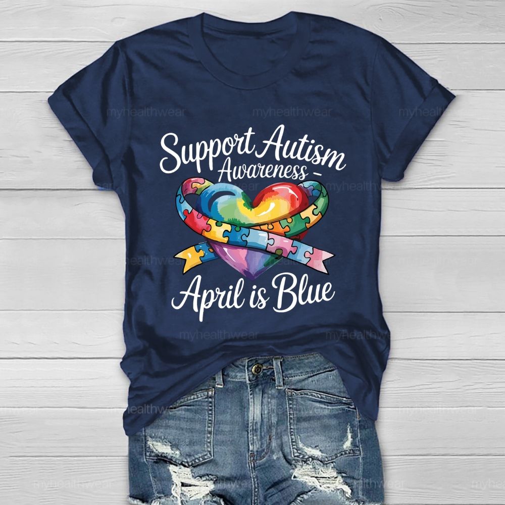 Support Autism Awareness April Is Blue Healthwear T-shirt