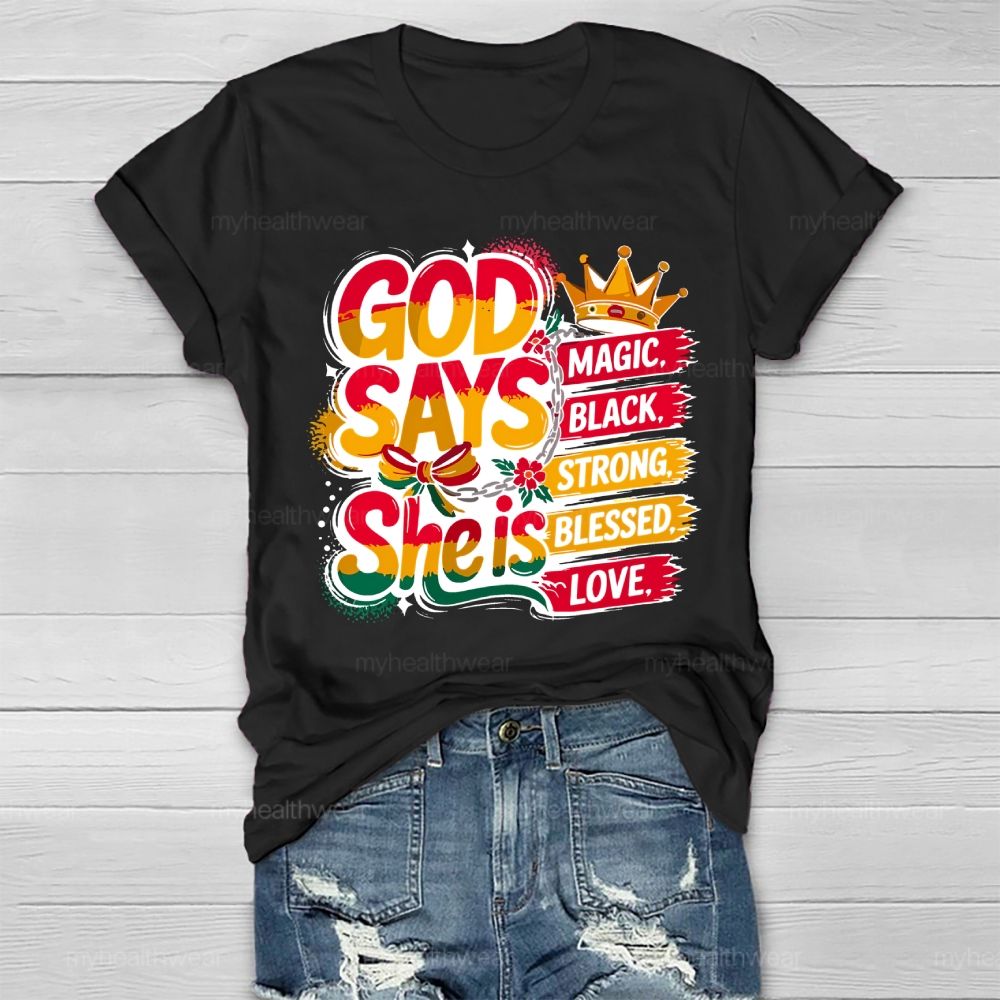 God Say She Is Magic Black Strong Blessed Love Healthwear T-shirt