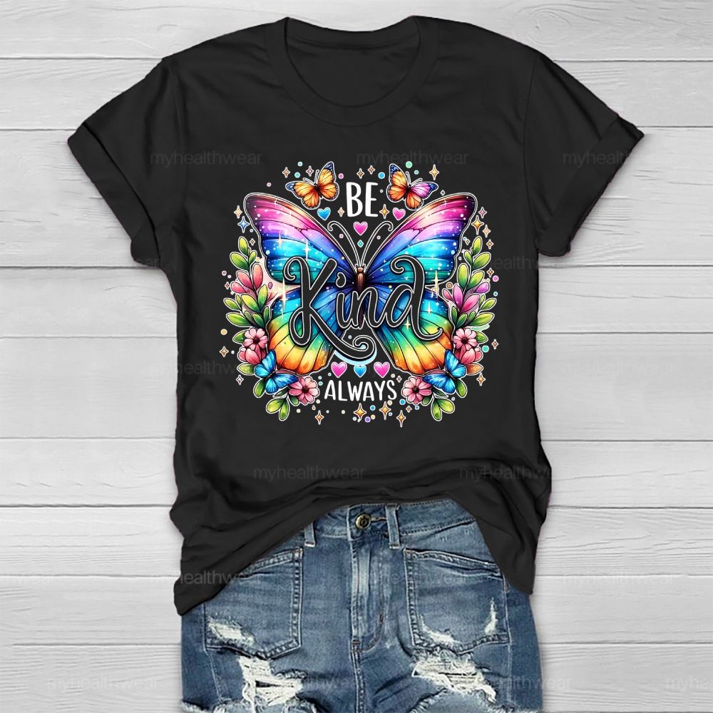 Be Kind Always Colorful Butterfly Flowers Healthwear T-shirt