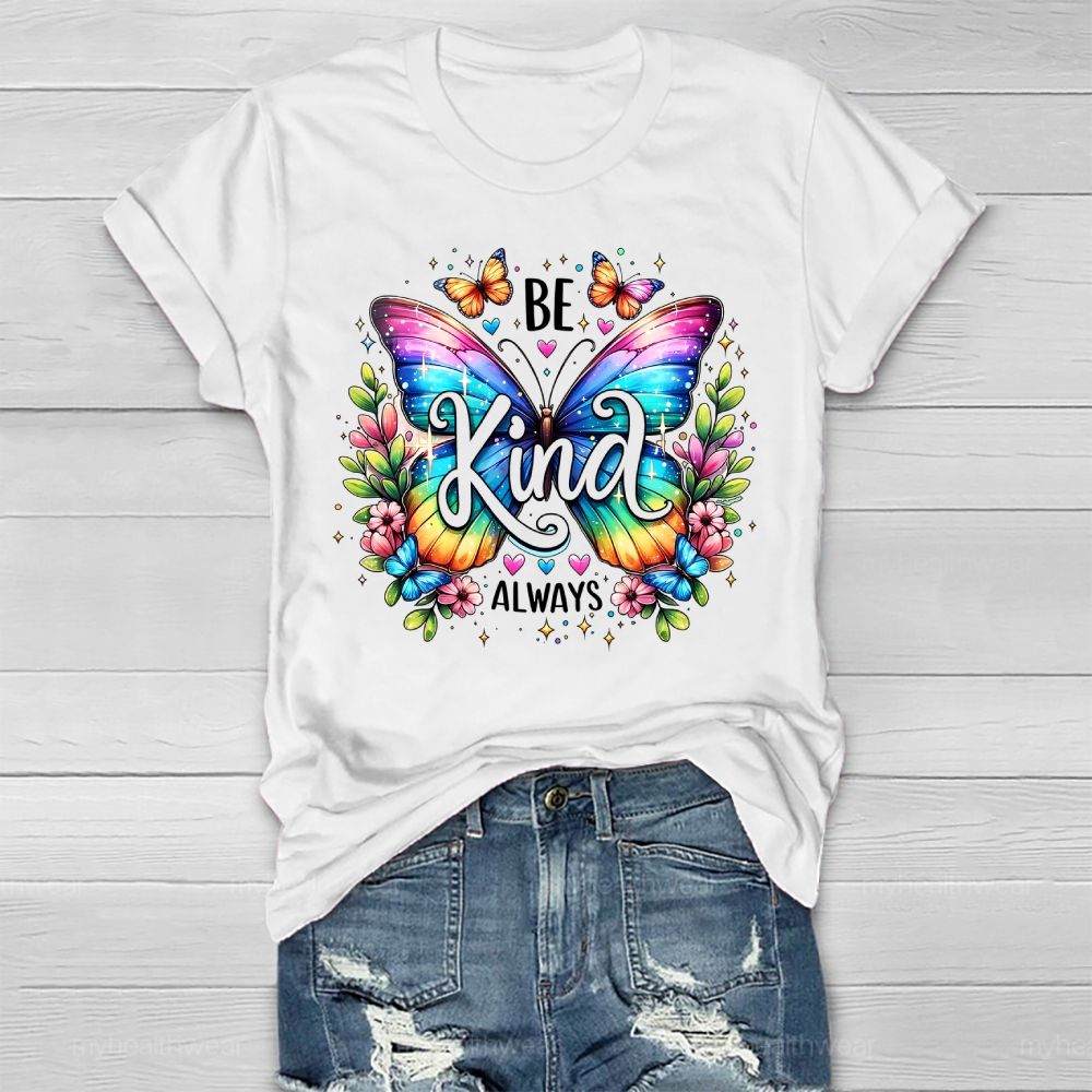 Be Kind Always Colorful Butterfly Flowers Healthwear T-shirt