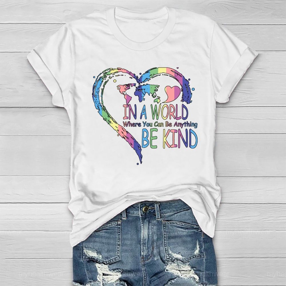 In A World Where You Can Be Anything Be Kind Colorful Heart Letters Healthwear T-shirt