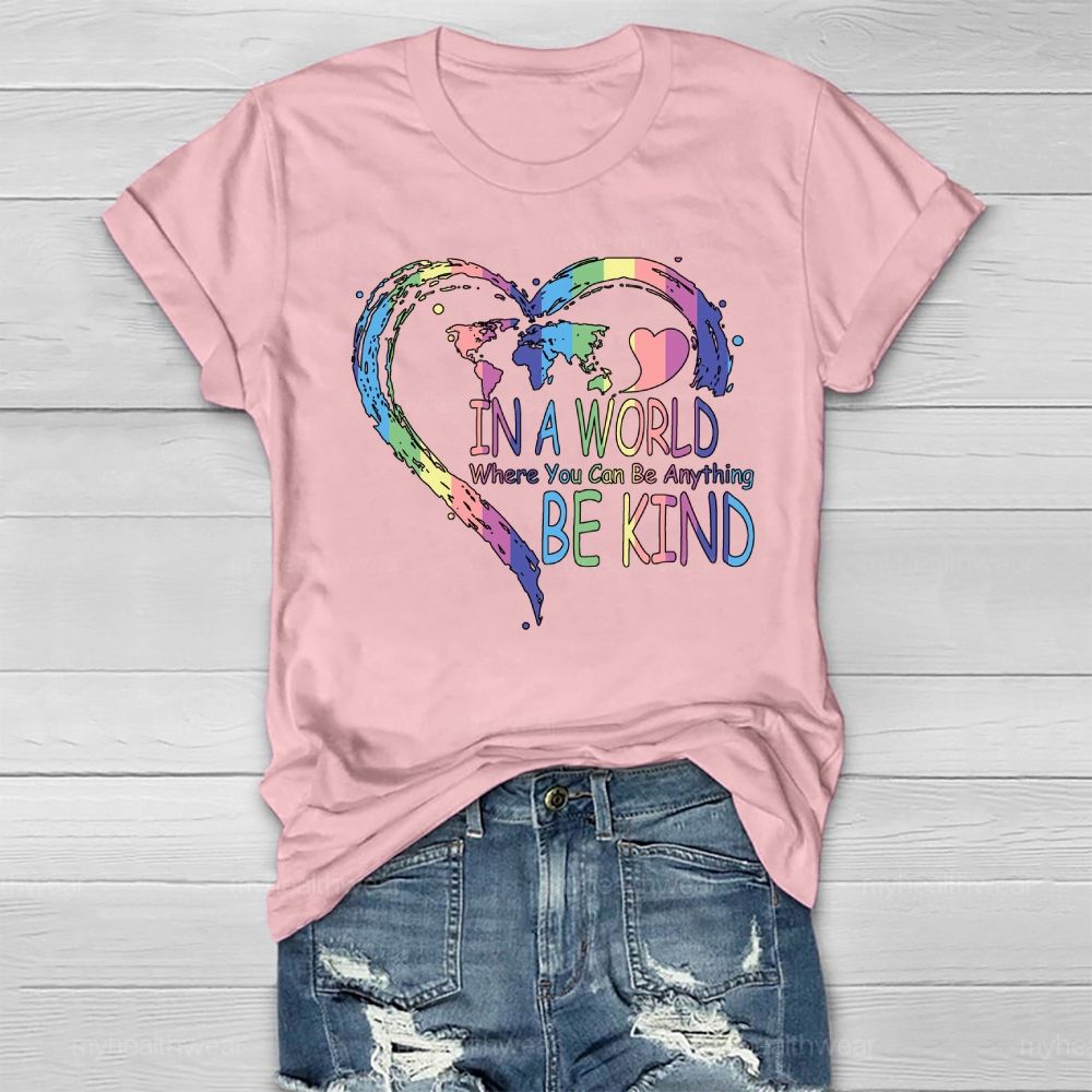 In A World Where You Can Be Anything Be Kind Colorful Heart Letters Healthwear T-shirt