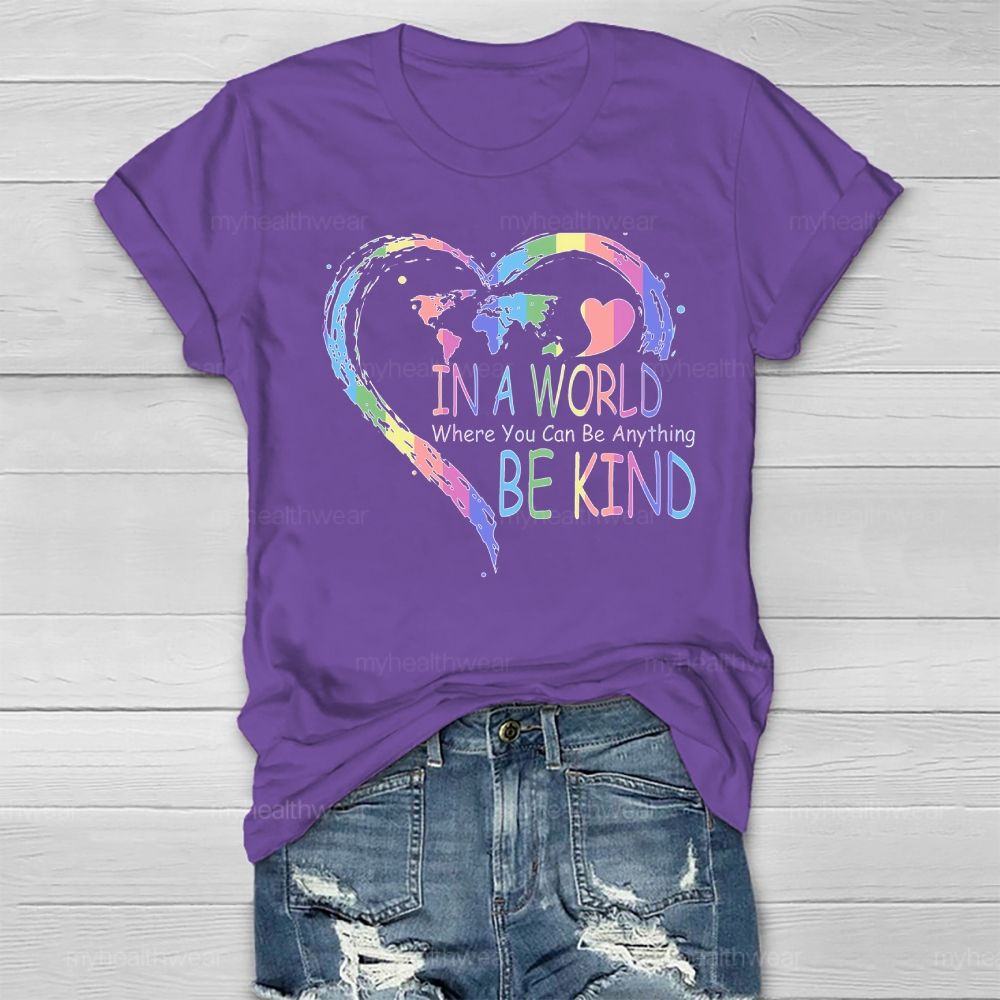 In A World Where You Can Be Anything Be Kind Colorful Heart Letters Healthwear T-shirt