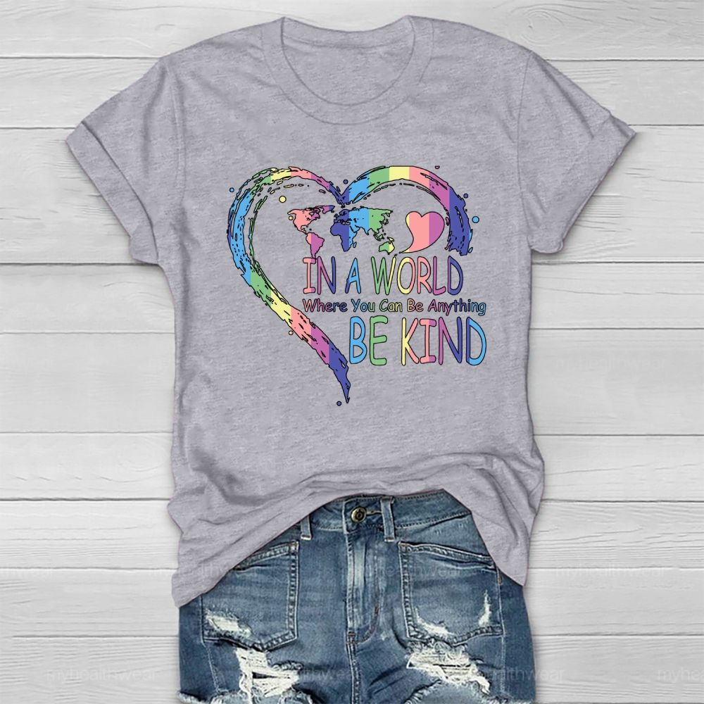 In A World Where You Can Be Anything Be Kind Colorful Heart Letters Healthwear T-shirt