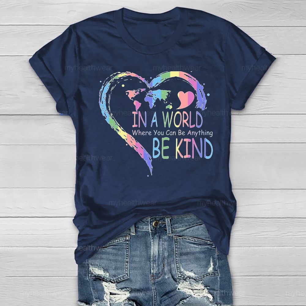 In A World Where You Can Be Anything Be Kind Colorful Heart Letters Healthwear T-shirt