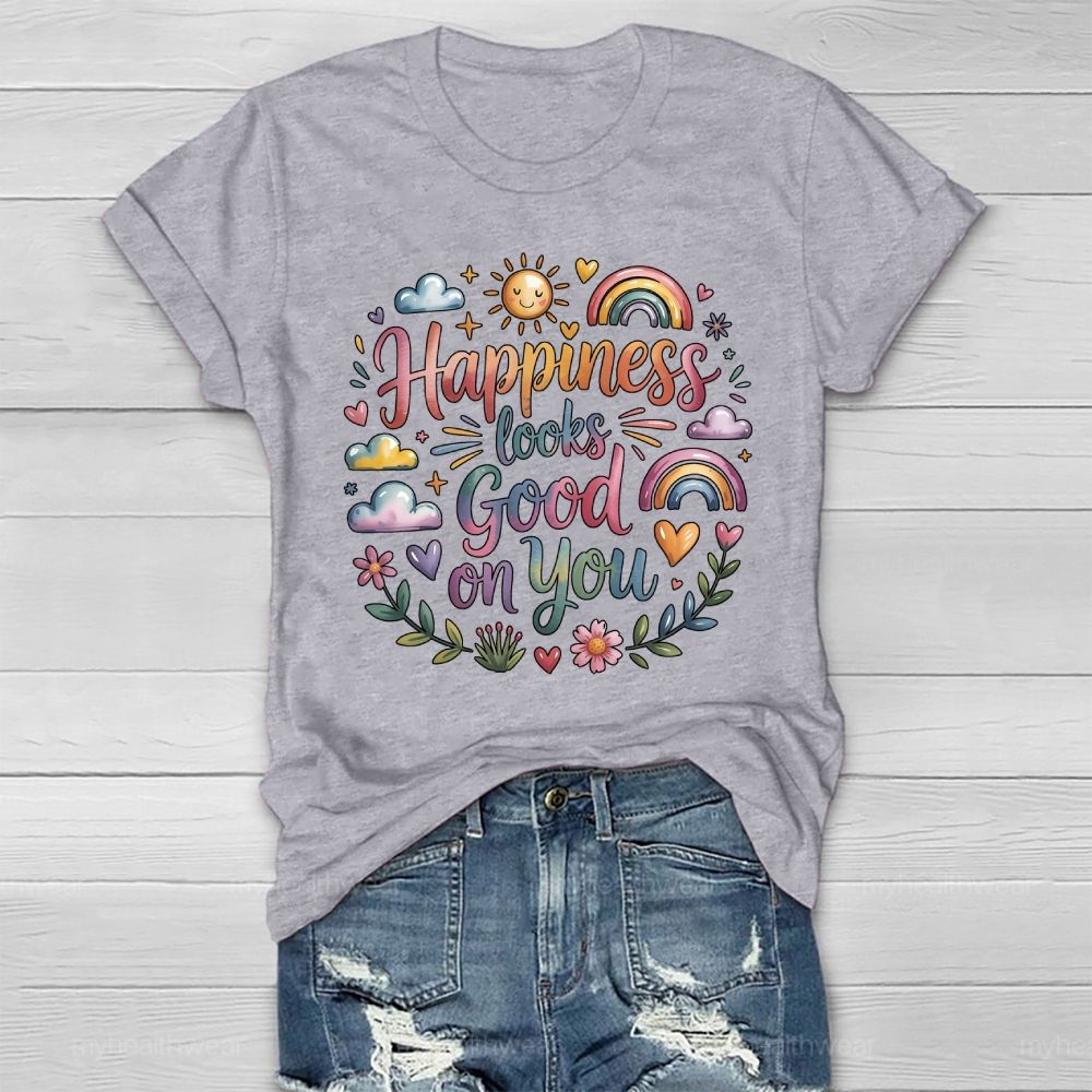 Happiness Looks Good On You Healthwear T-shirt