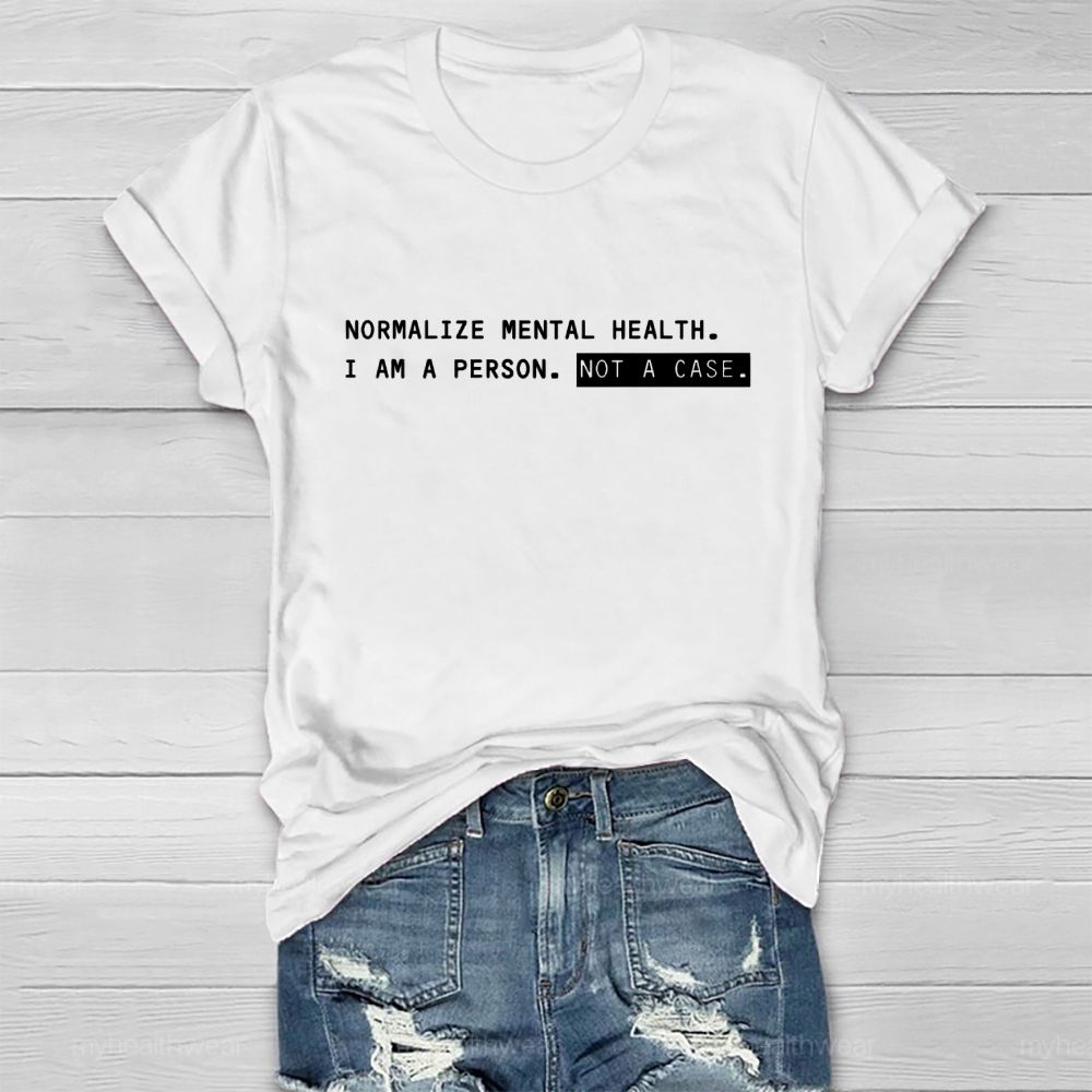 Normalize Mental Health I Am A Person Not A Case Healthwear T-shirt