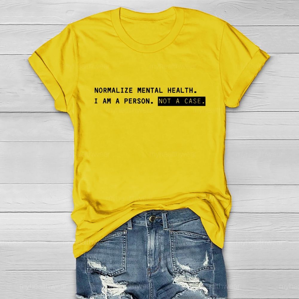 Normalize Mental Health I Am A Person Not A Case Healthwear T-shirt