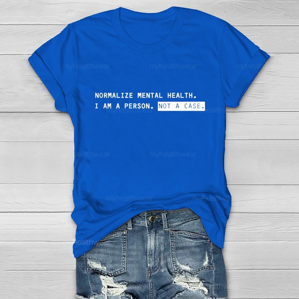 Normalize Mental Health I Am A Person Not A Case Healthwear T-shirt