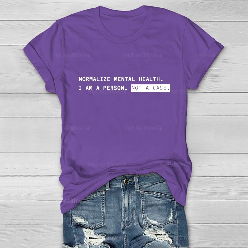 Normalize Mental Health I Am A Person Not A Case Healthwear T-shirt