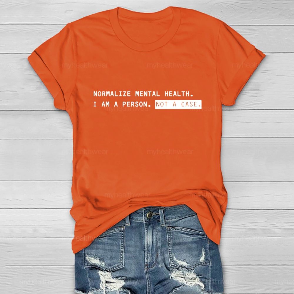 Normalize Mental Health I Am A Person Not A Case Healthwear T-shirt
