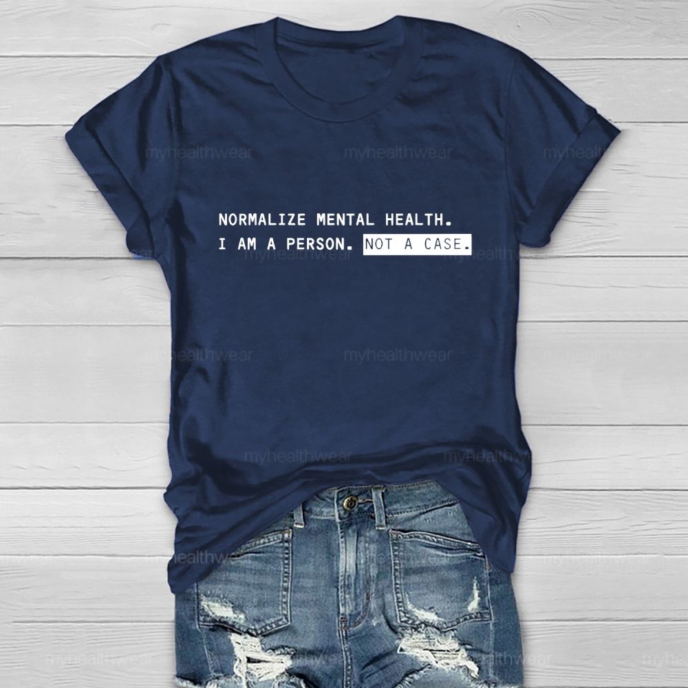 Normalize Mental Health I Am A Person Not A Case Healthwear T-shirt