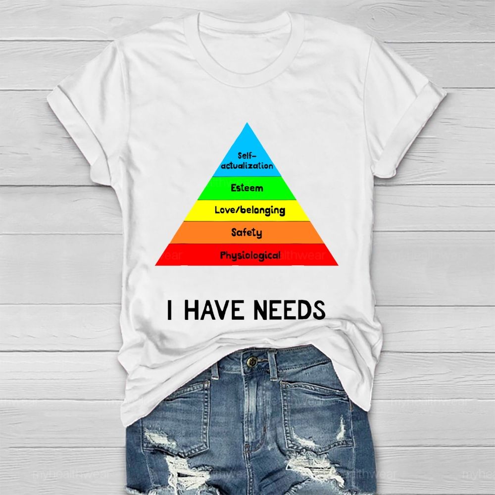 I Have Needs Self Actualization Healthwear T-shirt