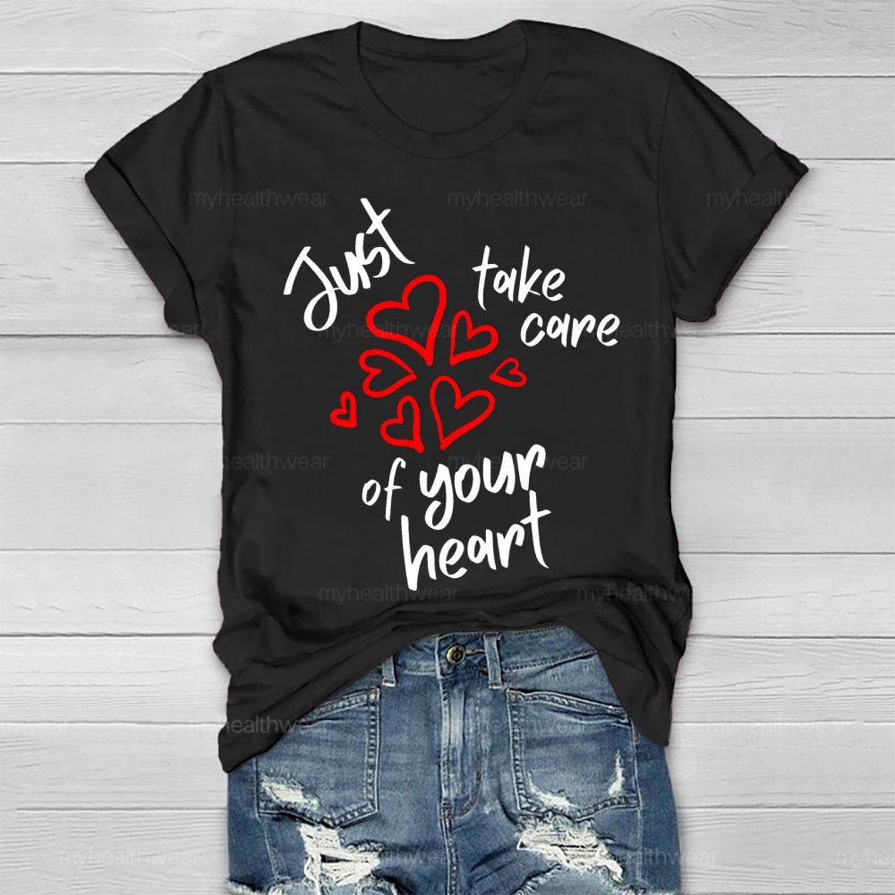 Just Take Care Of Your Heart Healthwear T-shirt