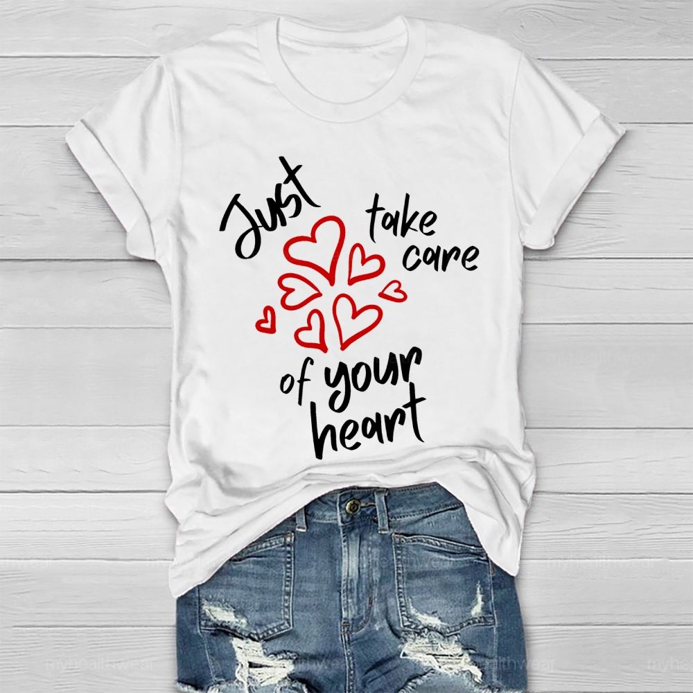 Just Take Care Of Your Heart Healthwear T-shirt