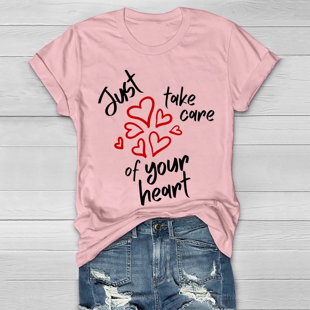 Just Take Care Of Your Heart Healthwear T-shirt