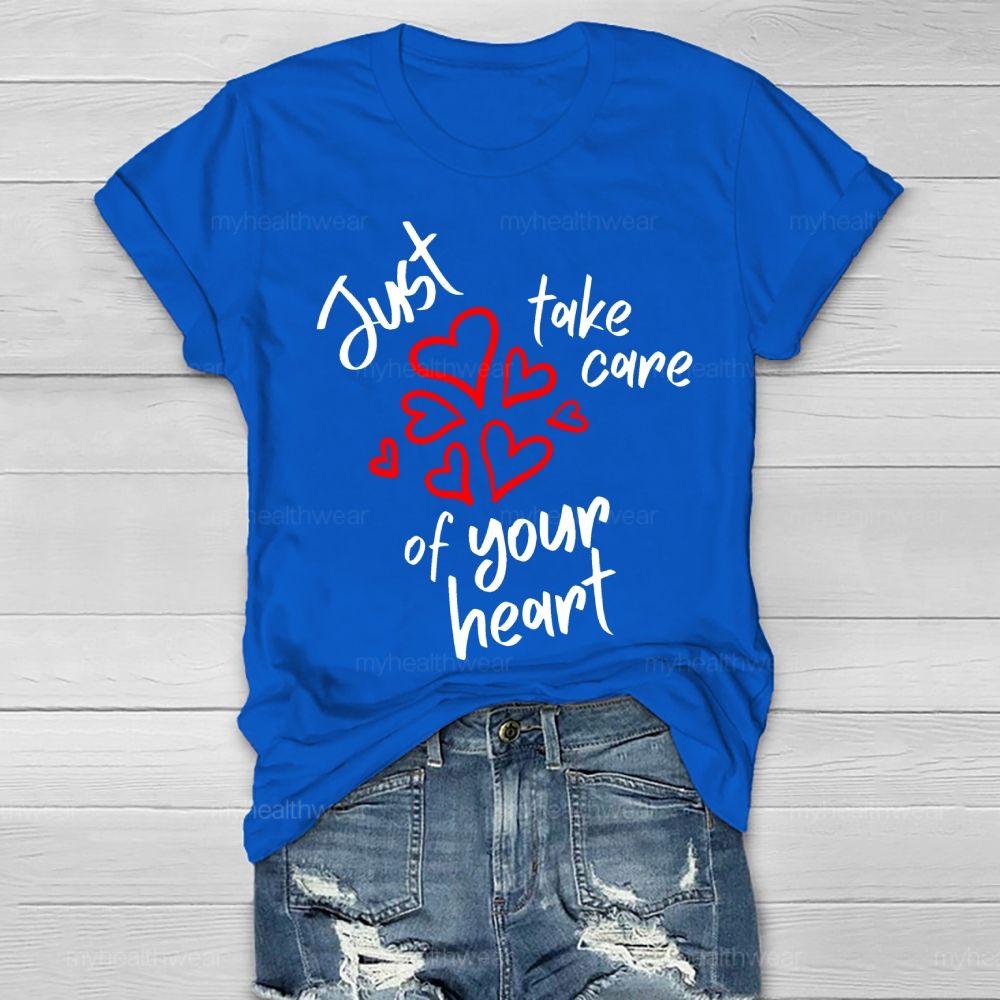 Just Take Care Of Your Heart Healthwear T-shirt