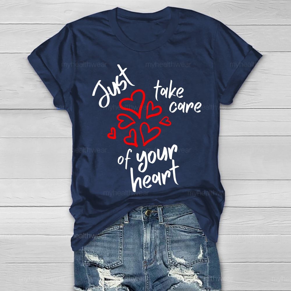 Just Take Care Of Your Heart Healthwear T-shirt