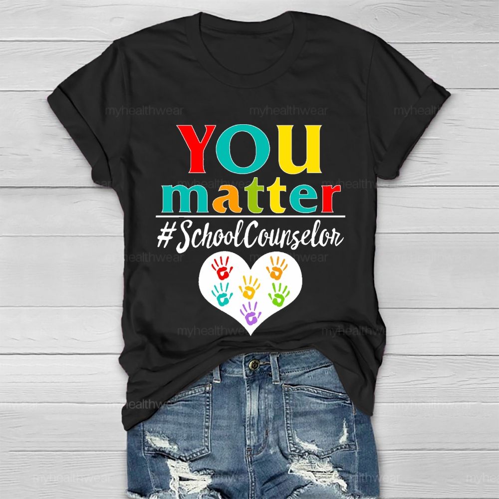 You Matter School Counselor Healthwear T-shirt
