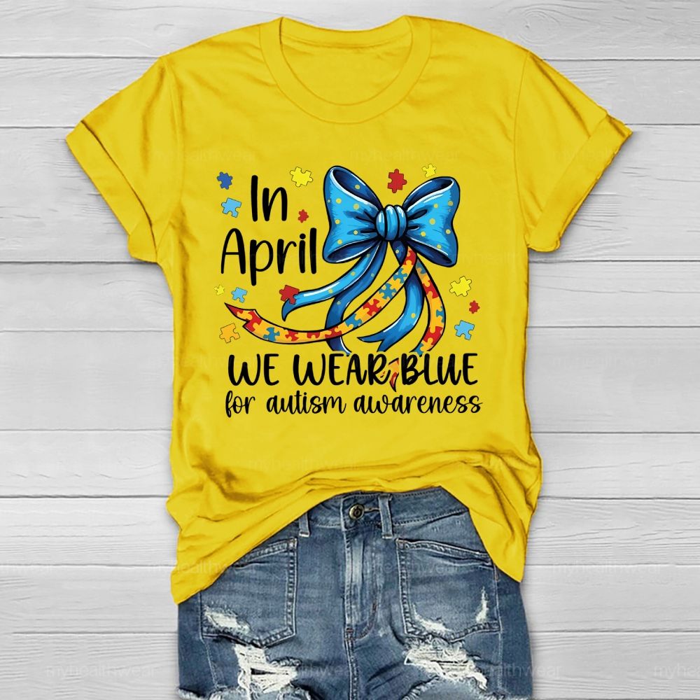 In April We Wear Blue For Autism Awareness Puzzle Piece Bow Healthwear T-shirt