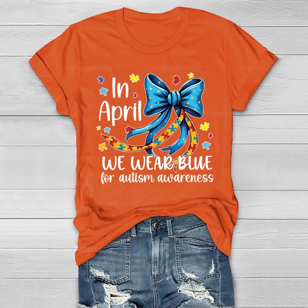 In April We Wear Blue For Autism Awareness Puzzle Piece Bow Healthwear T-shirt