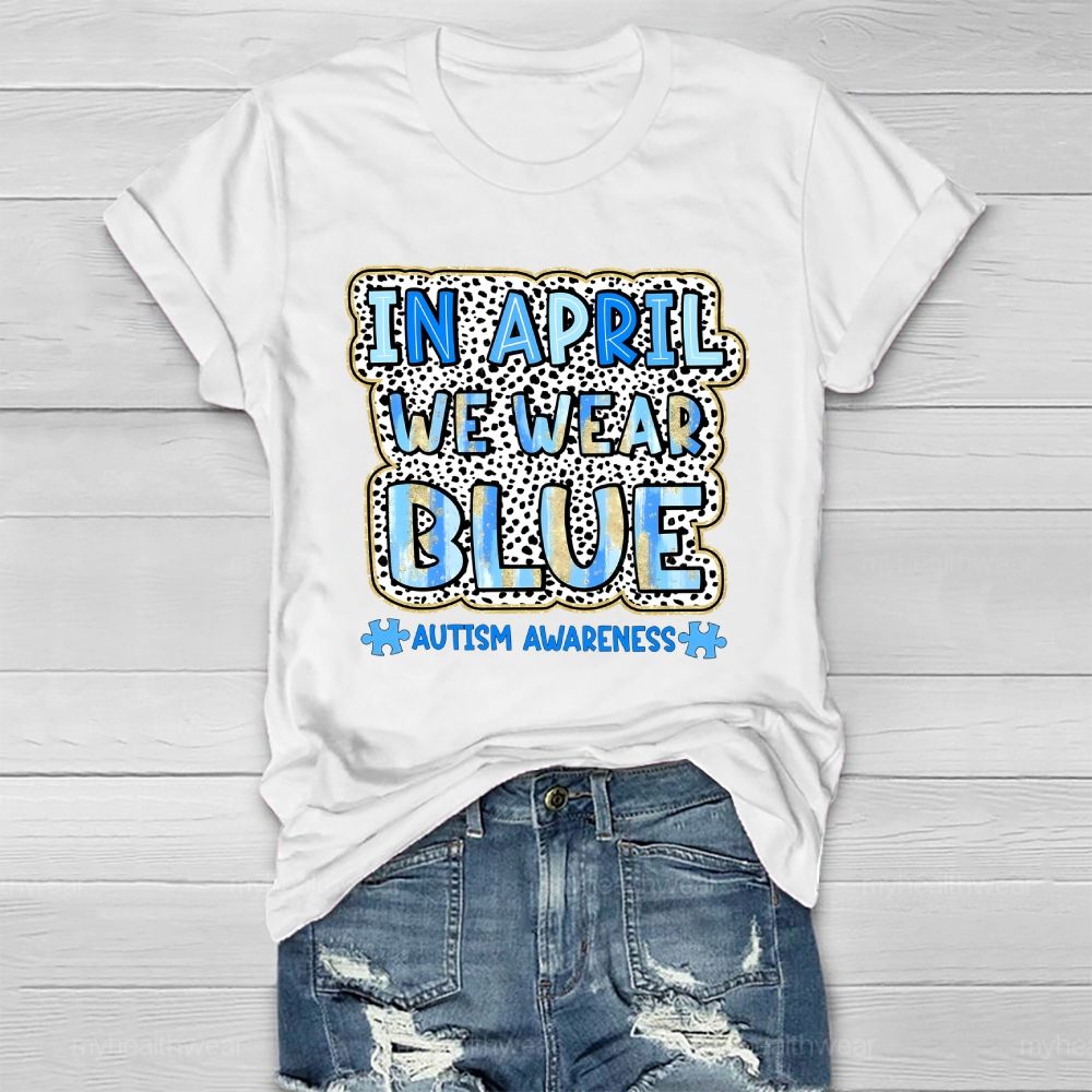 In April We Wear Blue Autism Awareness Leopard Print Healthwear T-shirt