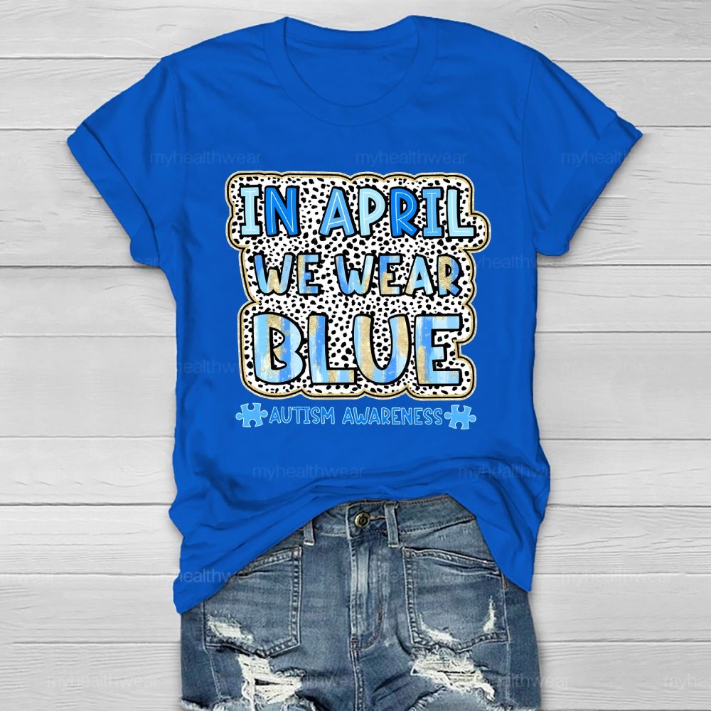 In April We Wear Blue Autism Awareness Leopard Print Healthwear T-shirt