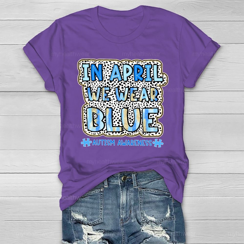 In April We Wear Blue Autism Awareness Leopard Print Healthwear T-shirt