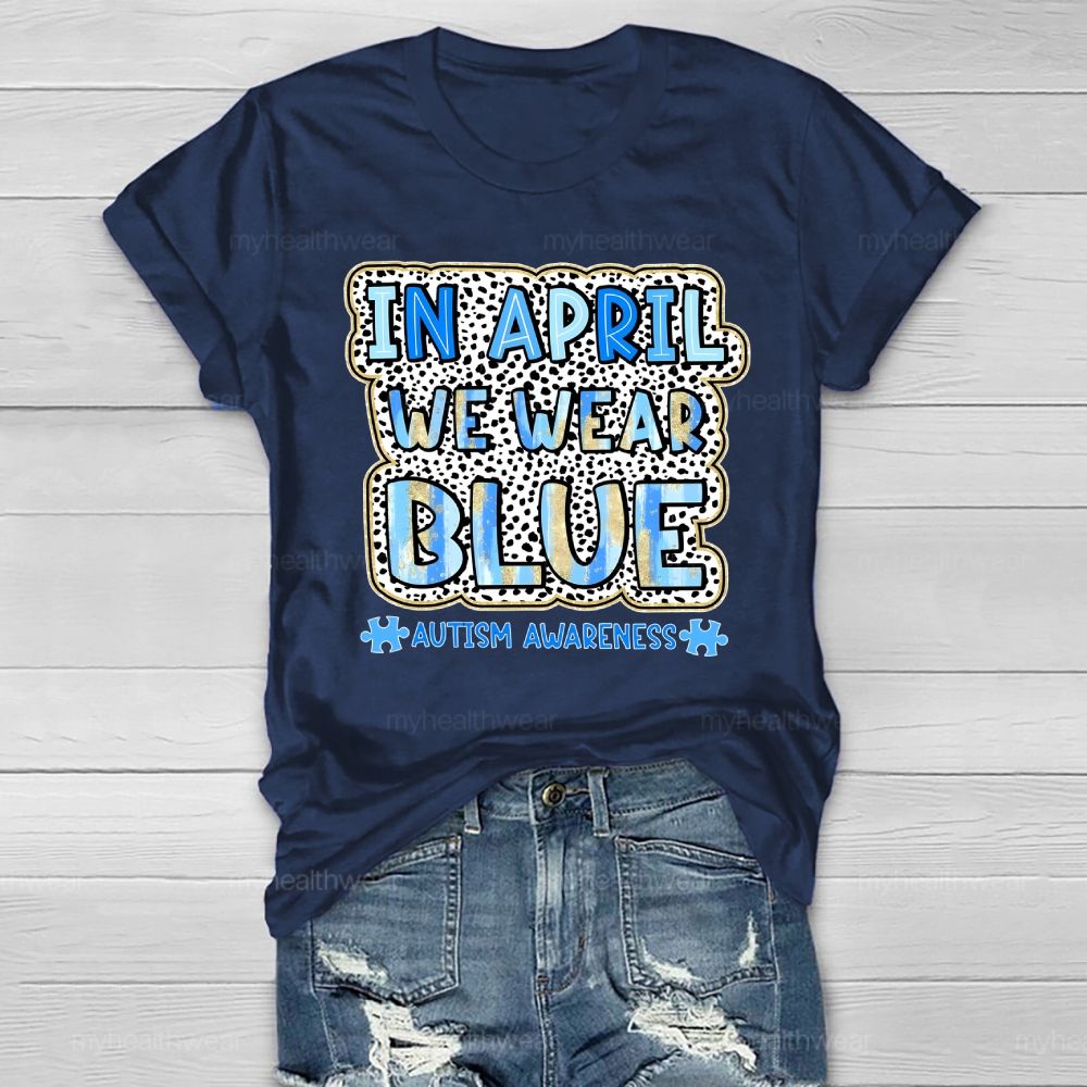 In April We Wear Blue Autism Awareness Leopard Print Healthwear T-shirt