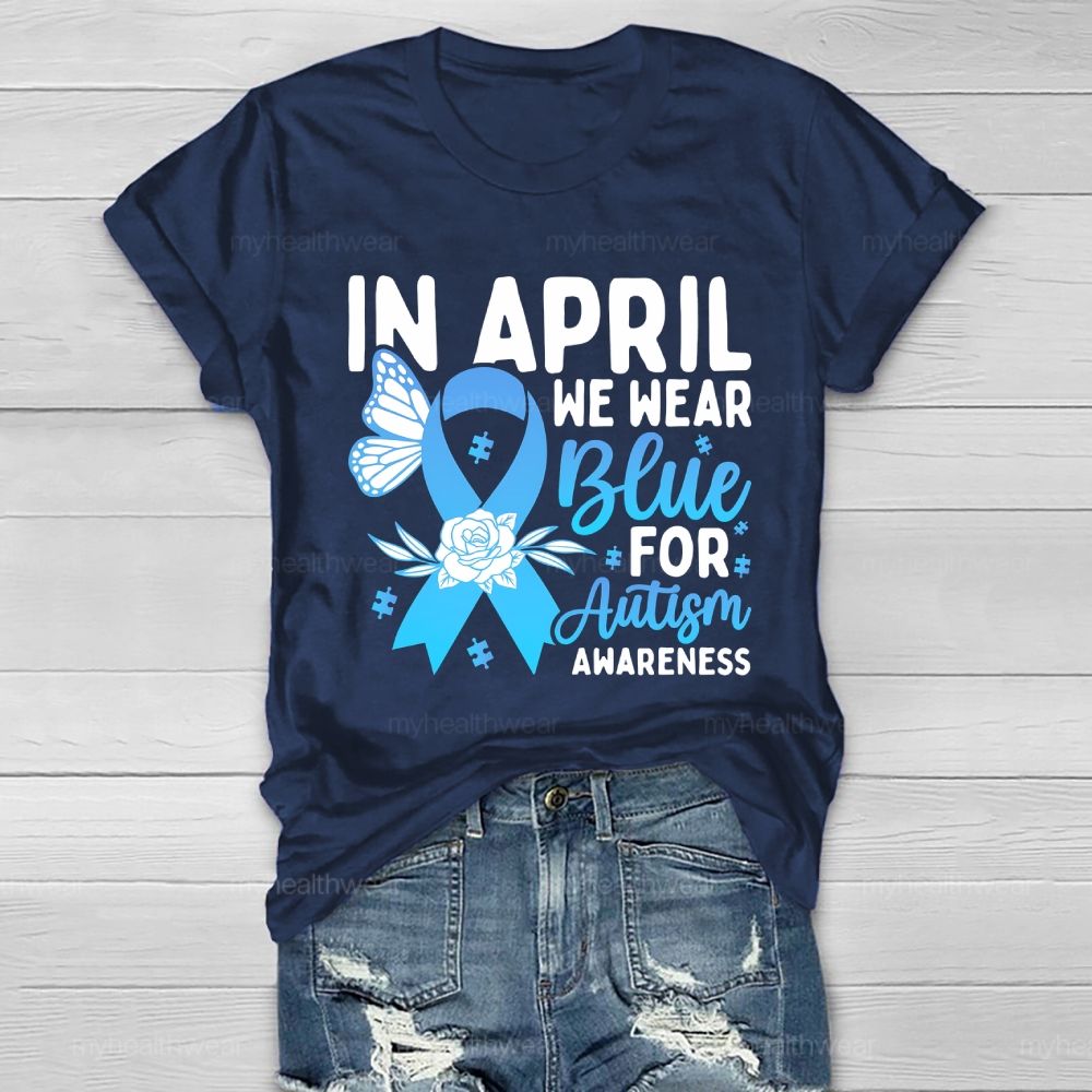 In April We Wear Blue Autism Awareness Blue Ribbon Flowers Healthwear T-shirt