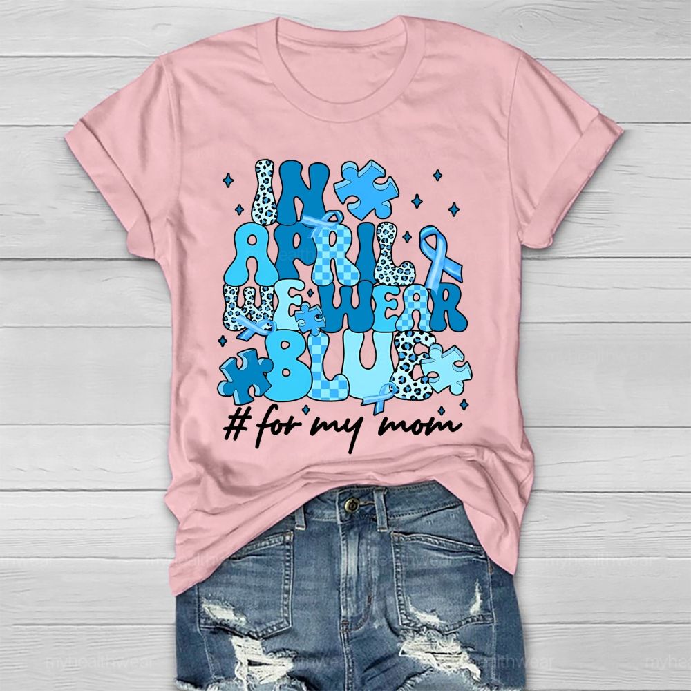 In April We Wear Blue For My Mom Healthwear T-shirt