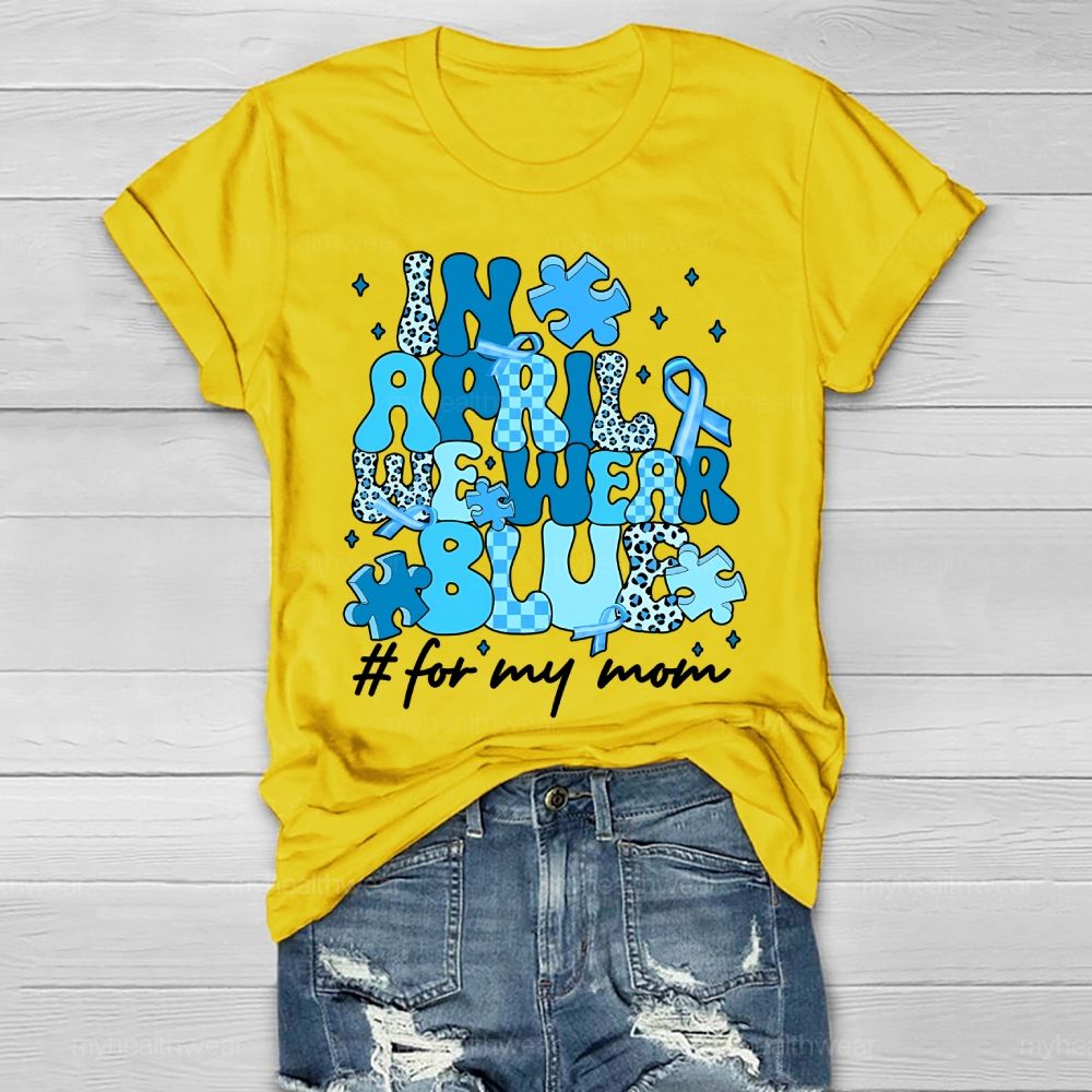 In April We Wear Blue For My Mom Healthwear T-shirt