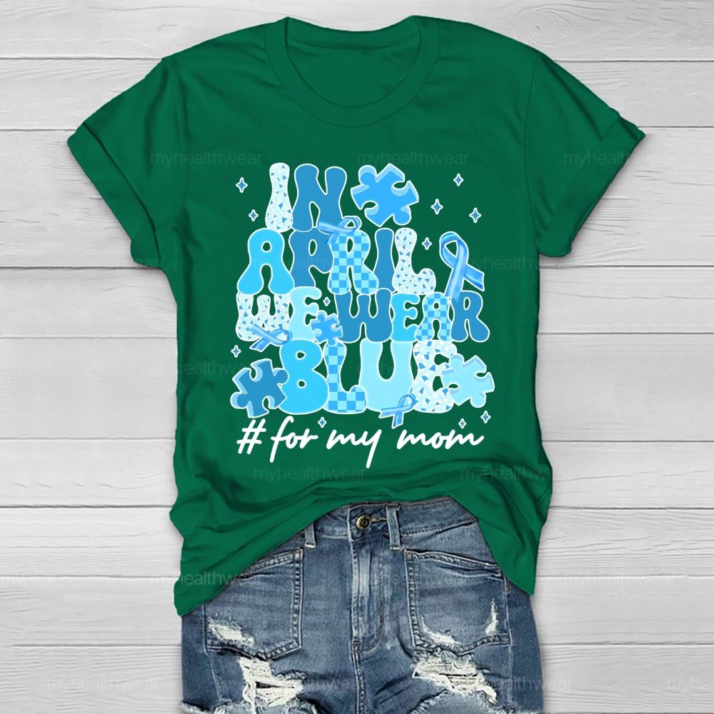 In April We Wear Blue For My Mom Healthwear T-shirt