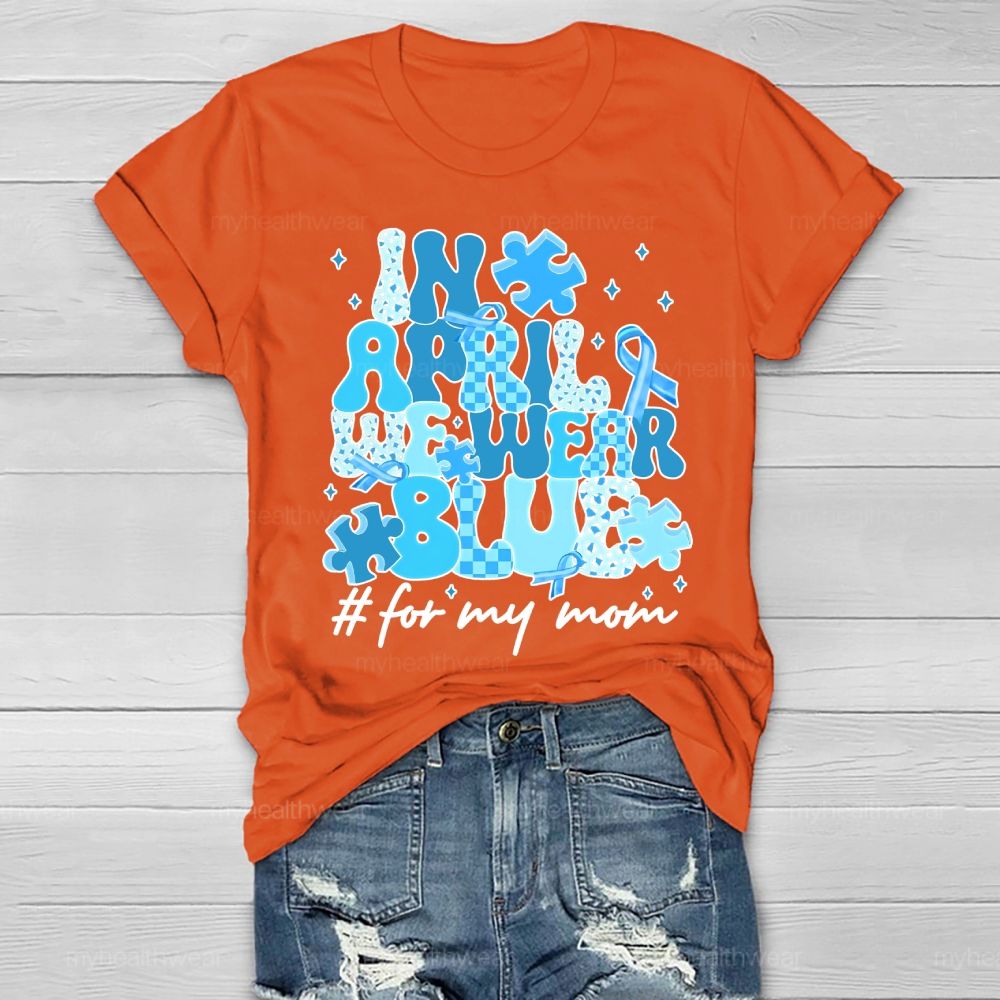 In April We Wear Blue For My Mom Healthwear T-shirt