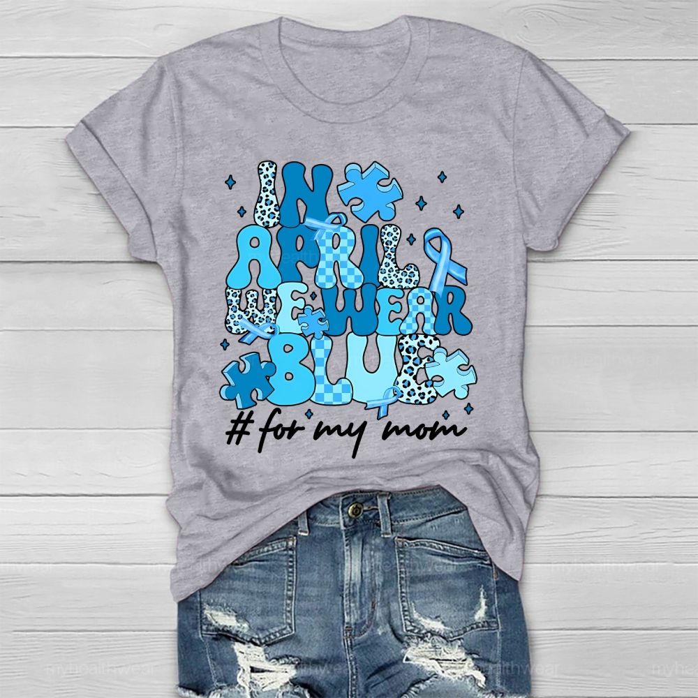 In April We Wear Blue For My Mom Healthwear T-shirt