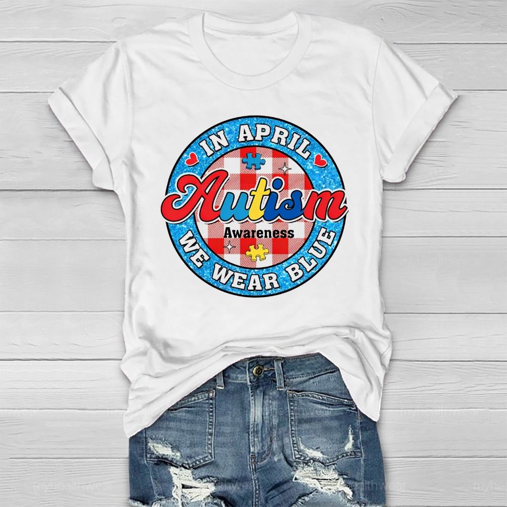 In April We Wear Blue Autism Awareness Colorful Letter Plaid Healthwear T-shirt